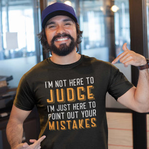 Camiseta Não estou aqui para julgar