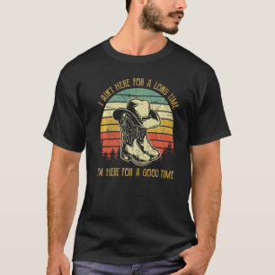 Camiseta Não estou aqui por muito tempo estou aqui para um