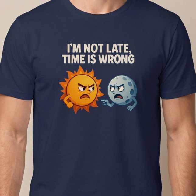 Camiseta Não Estou Atrasado, a Hora Está Errada (Criador carregado)