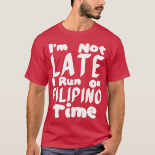 Camiseta Não Estou Atrasado Em Correr No Tempo Filipino 1
