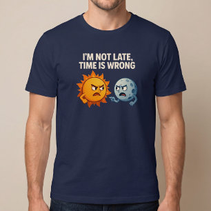 Camiseta Não estou atrasado, o tempo está errado