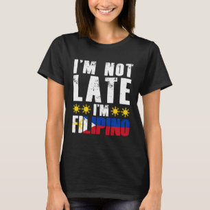 Camiseta Não estou atrasado, sou filipino Bandeira Pinay Fi