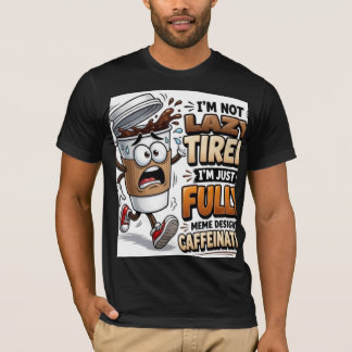 Camiseta Não Estou Cansado Estou Apenas Alimentado Por Cafe