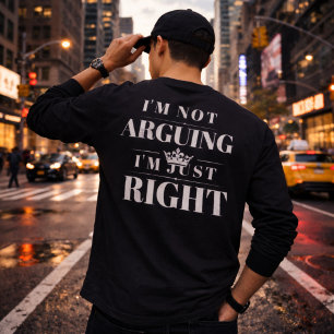 Camiseta Não Estou Discutindo, Estou Apenas Certo Citação A