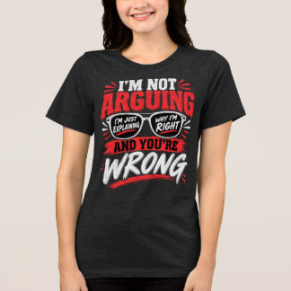 Camiseta Não Estou Discutindo, Estou Apenas Explicando Por 
