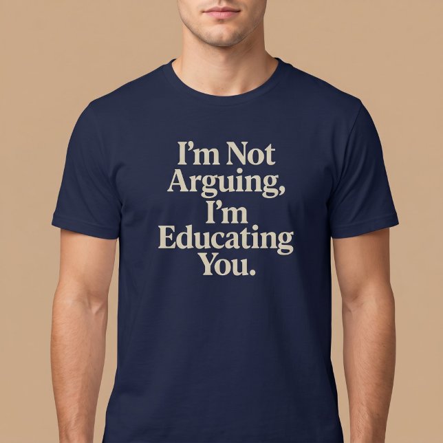 Camiseta Não Estou Discutindo, Estou Educando Você. (Criador carregado)