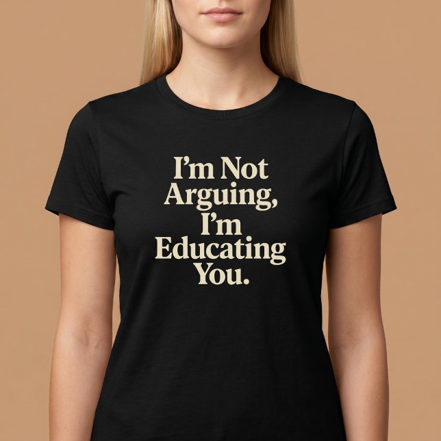 Camiseta Não Estou Discutindo, Estou Educando Você. (Criador carregado)