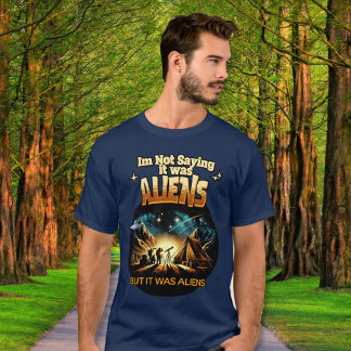 Camiseta Não estou dizendo que eram Aliens, mas eram Aliens