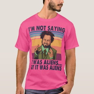 Camiseta Não Estou Dizendo Que Eram Aliens Mas Eram Aliens