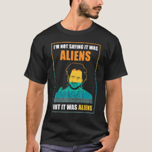 Camiseta Não estou dizendo que eram Aliens, mas eram Aliens