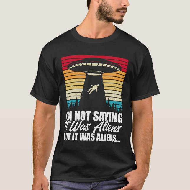 Camiseta Não Estou Dizendo Que Eram Aliens Mas Foram Aliens (Frente)