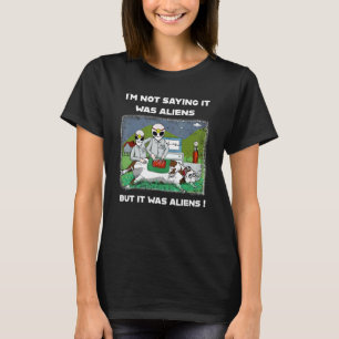 Camiseta Não estou dizendo que eram Aliens que eram Aliens.