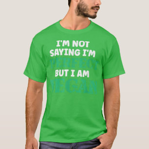 Camiseta Não estou dizendo que sou perfeito, mas sou vegeta