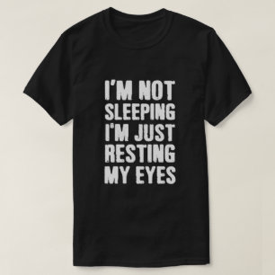 Camiseta Não estou dormindo. Estou descansando os olhos, T-