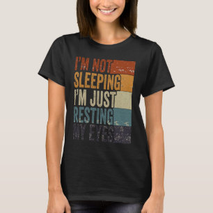 Camiseta Não estou dormindo. Estou só descansando minha vis