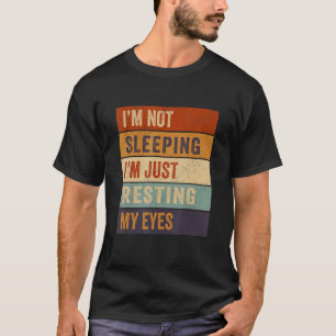 Camiseta Não estou dormindo. Estou só descansando minha vis