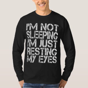Camiseta Não estou dormindo. Estou só descansando os olhos