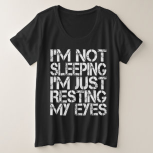Camiseta Não estou dormindo. Estou só descansando os olhos 