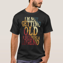 Camiseta Não Estou Envelhecendo Estou Me Tornando Uma Lenda