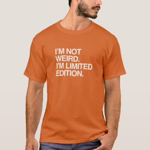 CAMISETA NÃO ESTOU ESTRANHO POR SER UMA EDIÇÃO LIMITADA