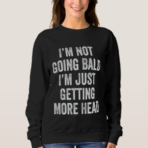 Camiseta Não Estou Ficando Careca, Estou Apenas Tendo Mais