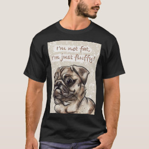 Camiseta Não estou gordo, estou apenas fofinho, cachorro pu