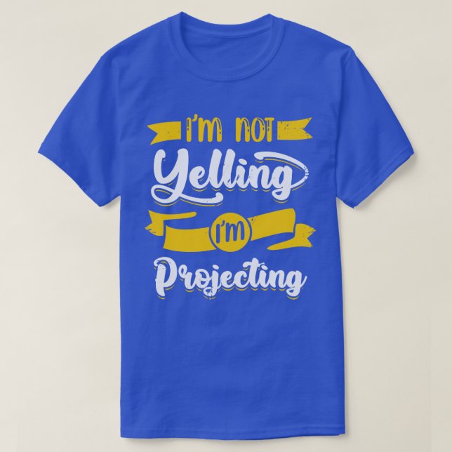 Camiseta Não Estou Gritando, Estou Projetando Presente De A (Frente do Design)
