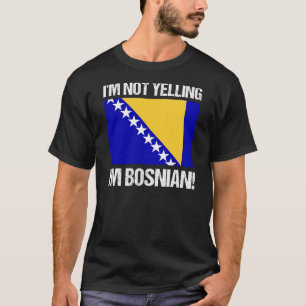 Camiseta Não estou gritando que sou bósnio da bandeira da