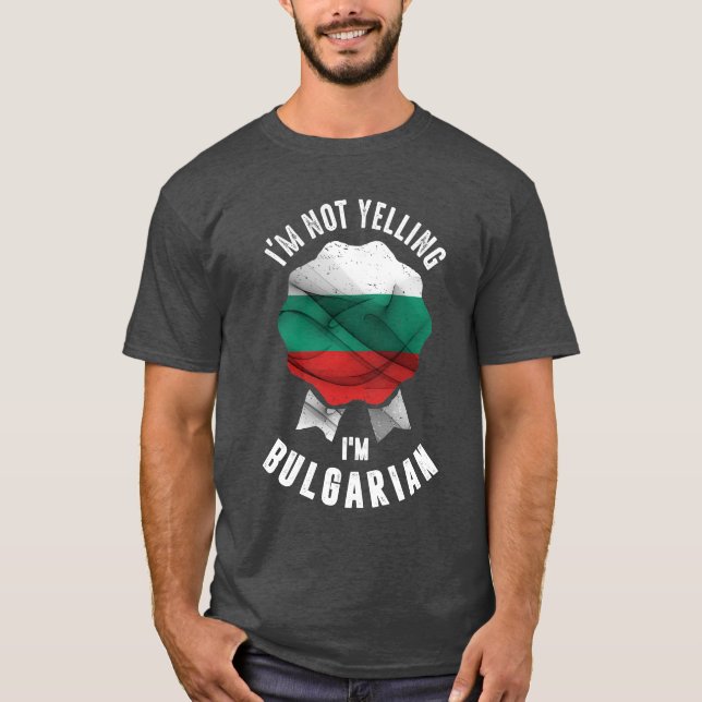 Camiseta Não estou gritando que sou búlgaro (Frente)