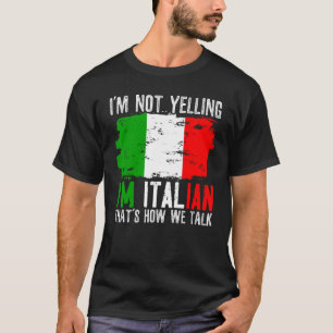 Camiseta Não estou gritando que sou italiano. É assim que f