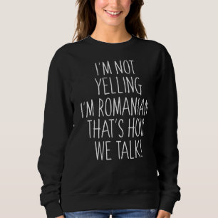 Camiseta Não estou gritando que sou romeno. É assim que fal