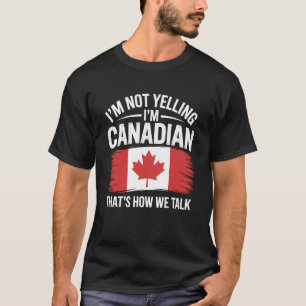 Camiseta Não Estou Gritando Sou Canadense É Assim Que Falam