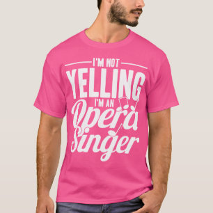 Camiseta Não Estou Gritando. Sou Cantora De Ópera