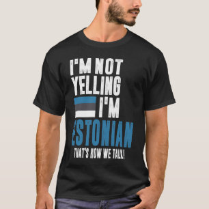 Camiseta Não estou gritando, sou estoniano