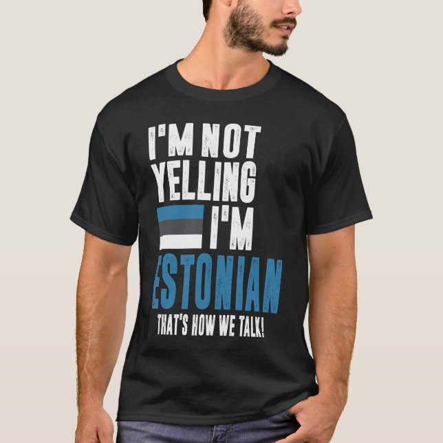 Camiseta Não estou gritando, sou estoniano (Frente)