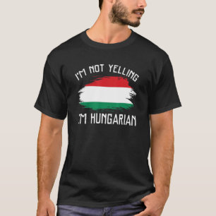 Camiseta Não estou gritando, sou húngaro Hungari Orgulho de