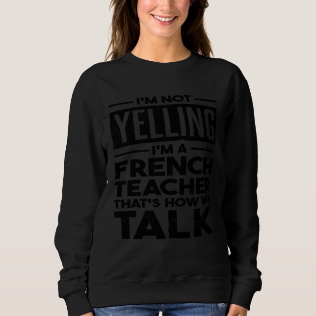 Camiseta Não Estou Gritando Sou Professora De Francês É Ass (Frente)