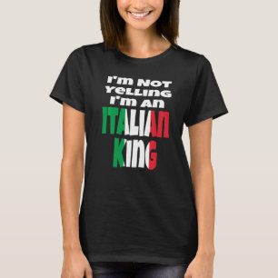 Camiseta Não Estou Gritando Sou Um Rei Italiano Bandeira Da