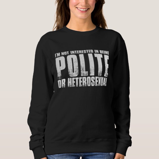 Camiseta Não Estou Interessada Em Ser Polida Ou Heterossexu (Frente)