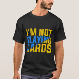 Camiseta Não Estou Jogando Cartas Unidos à Ucrânia 2025 2 