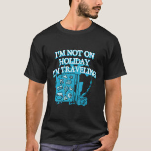 Camiseta Não Estou No Im Traveling Vaceling Viagem Relaxing