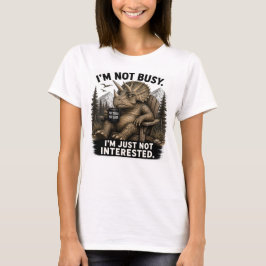 Camiseta Não Estou Ocupado, Estou Apenas Desinteressado