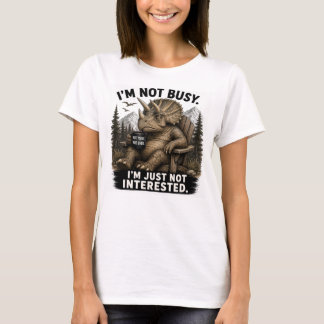 Camiseta Não Estou Ocupado, Estou Apenas Desinteressado