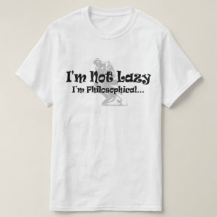 Camiseta Não Estou Preguiçoso, Estou Filosófico - Filósofo 