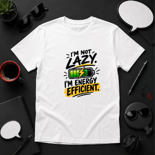 Camiseta Não Estou Preguiçoso. Sou Eficiente em Energia. ci