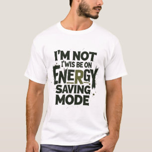 Camiseta Não Estou Sempre No Modo Economia De Energia - Cit