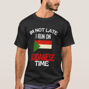 Camiseta Não Estou Tarde De Correr No Sudão Engraçado Sudão