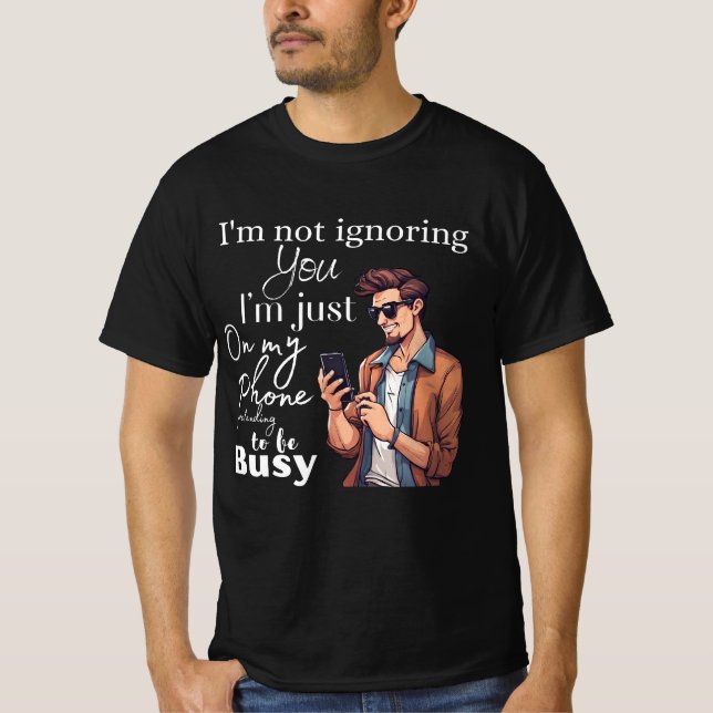 Camiseta 📱 "Não estou te ignorando, estou apenas no meu te (Frente)