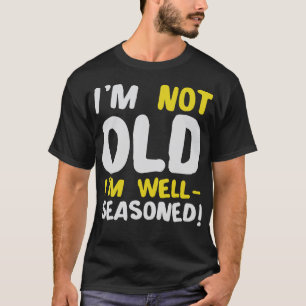 Camiseta Não Estou Velho Estou Temperado Humor Motivação