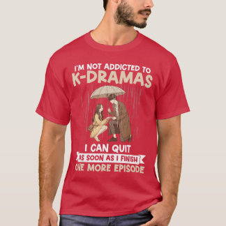 Camiseta Não estou viciado em KDrama Mais um Episódio KDram